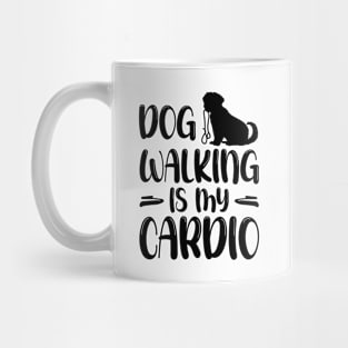 Dog Walking Is My Cardio - Funny Cardio Tees Mug